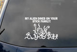 Car Decal Large 8" x 5.5" My Alien Dines on Your Stick Family Funny Vinyl Big Monster Space Sticker Fits SUV Van Truck Figure Rear Windshield Window Side